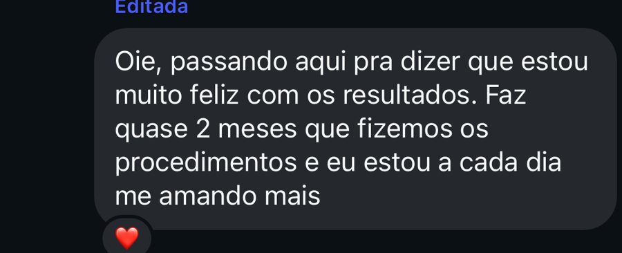 Mensagem de uma paciente feliz com os resultados, quase 2 meses depois dos procedimentos